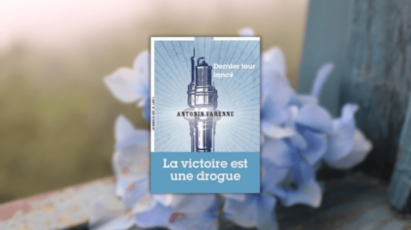 Dernier tour lancé – La victoire est une drogue – Antonin VARENNE – Éditions La Manufacture de livres&nbsp;–