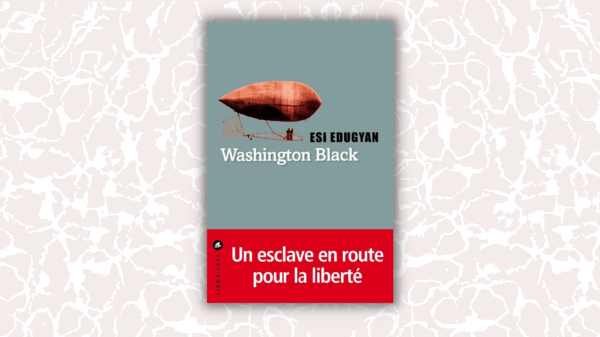 Washington Black – Esi Edugyan – Poche Folio – Prix des libraires 2020&nbsp;–