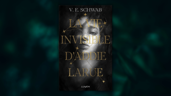 La vie invisible d&rsquo;Addie Larue – Victoria Schwab – Éditions Lumen&nbsp;–