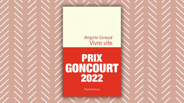 Vivre vite – Brigitte Giraud – Éditions Flammarion – prix Goncourt&nbsp;2022