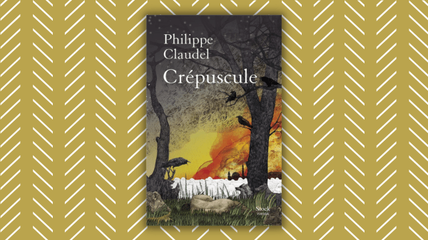 Crépuscule – Philippe Claudel – Éditions Stock&nbsp;–
