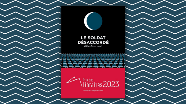 Le soldat désaccordé – Gilles Marchand – Éditions Aux Forges de Vulcain – Prix des libraires&nbsp;2023