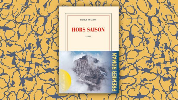 Hors saison – Basile Mulciba – Éditions Gallimard&nbsp;–
