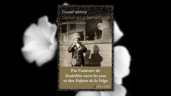 Convoi pour Samarcande – Gouzel&nbsp;Iakhina
