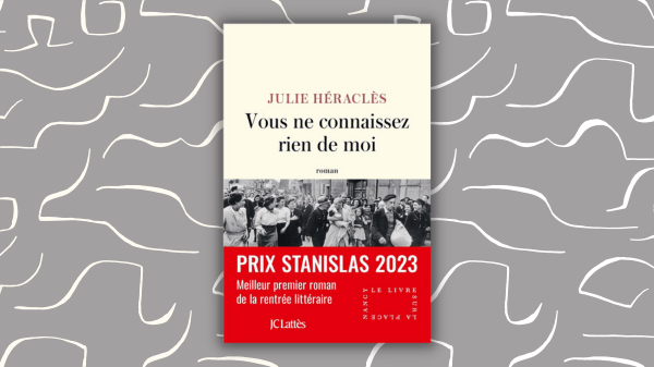 Vous ne connaissez rien de moi – Julie Héraclès – JC Lattès – Prix Stanislas&nbsp;2023