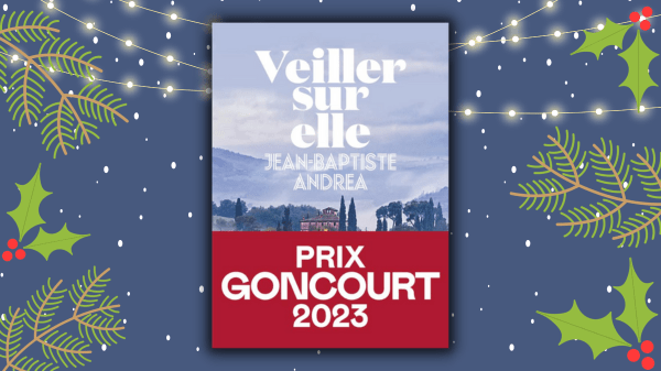 Veiller sur elle – Jean-Baptiste ANDREA – Éditions de L&rsquo;Iconoclaste – Prix Goncourt&nbsp;2023