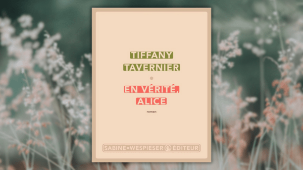 En vérité Alice – Tiffany&nbsp;Tavernier