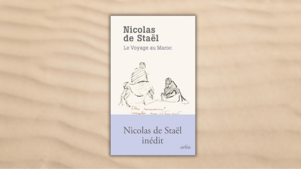 Nicolas de Staël – Le Voyage au&nbsp;Maroc