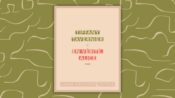 En vérité, Alice – Tiffany&nbsp;Tavernier
