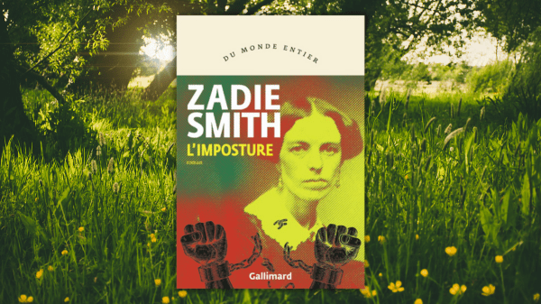L&rsquo;imposture – Zadie Smith – Traduit de l&rsquo;anglais par Laetitia&nbsp;Devaux