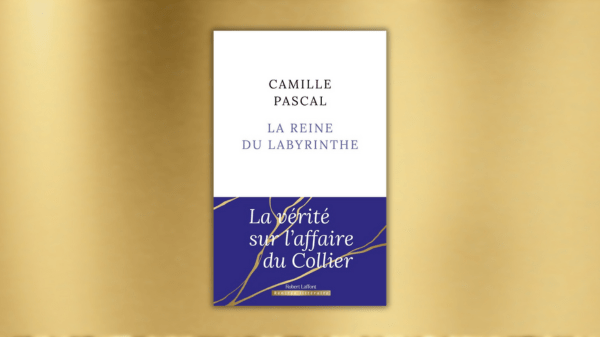 La Reine du labyrinthe – La vérité sur l&rsquo;affaire du collier – Camille&nbsp;PASCAL