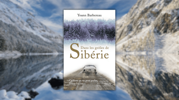 Dans les geôles de Sibérie – Yoann&nbsp;Barbereau