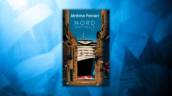 Nord Sentinelle – Contes de l&rsquo;indigène et du voyageur – Jérôme&nbsp;Ferrari