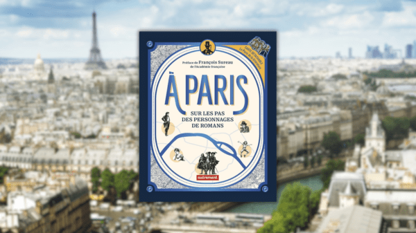 A Paris, Sur les pas des personnages de romans – Ismaël Jude – Préface de François Sureau de l&rsquo;Académie française