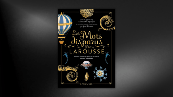 Les mots disparus de Pierre Larousse – Collectif – Bernard Cerquiglini/Jean Pruvost