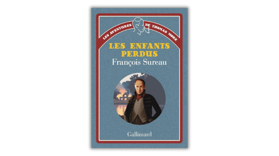 Les aventures de Thomas More – Les enfants perdus -François Sureau&nbsp;–