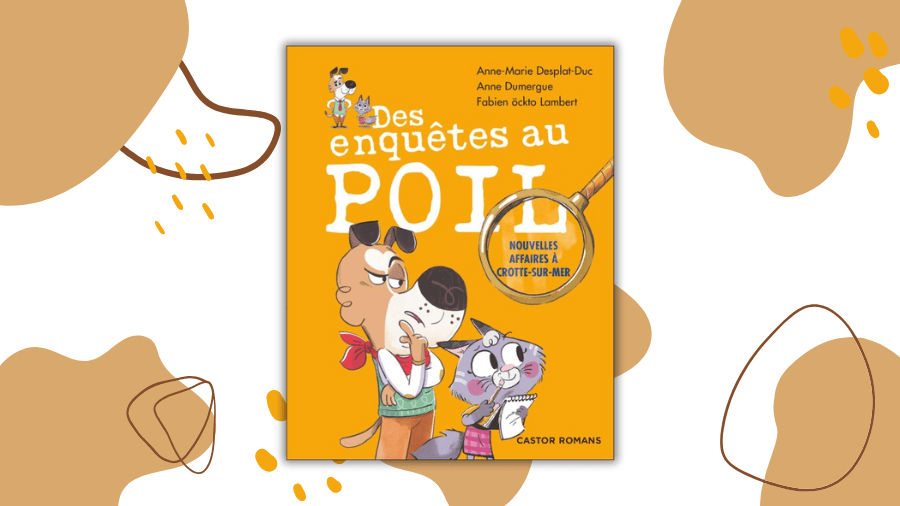 Des enquêtes au poil- Anne-Marie Desplat-Duc/Anne Dumergue/Fabien öckto&nbsp;Lambert