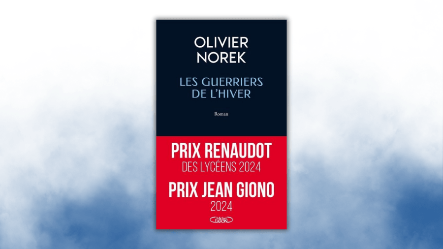 Les guerriers de l&rsquo;hiver – Olivier Norek – prix Renaudot des lycéens & prix Jean Giono 2024&nbsp;–