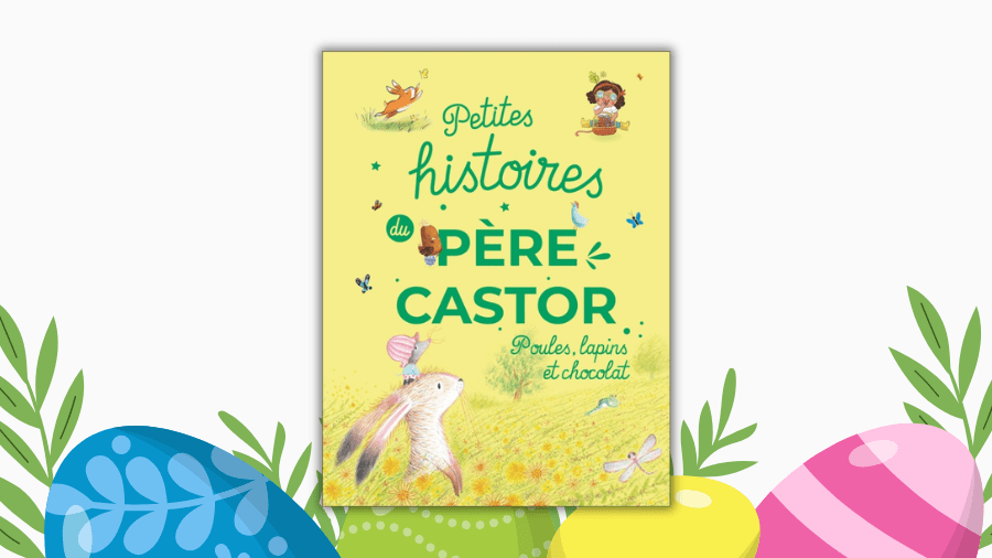 Petites histoires du Père Castor pour&nbsp;Pâques